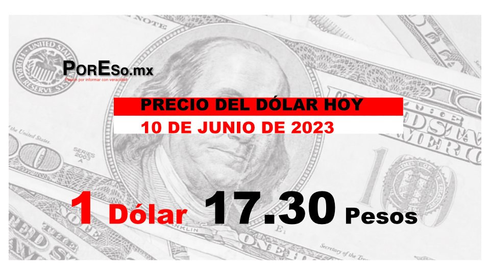El dólar hoy 10 de junio Periodico Por Eso